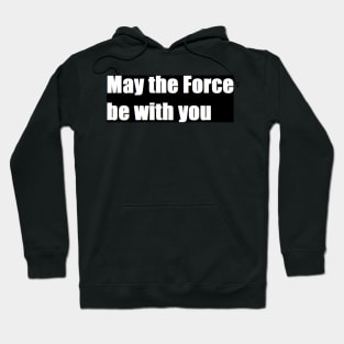 may the force be with you Hoodie